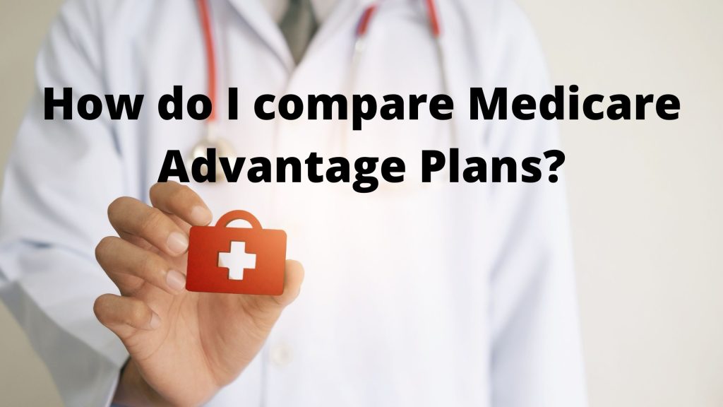 The Complete Guide to Choosing the Best Medicare Advantage Plan for You